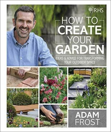 RHS Как да създадете своята градина: Идеи и съвети за трансформиране на вашето външно пространство
